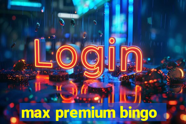 max premium bingo